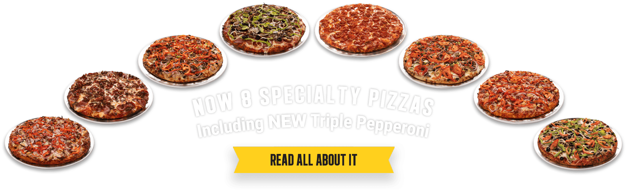 8 Specialty pizzas makes choosing easy - read all about it!