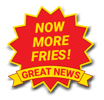 Great News! Now More Fries!