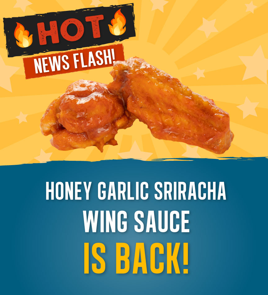 Honey Garlic Sriracha wing sauce is back!